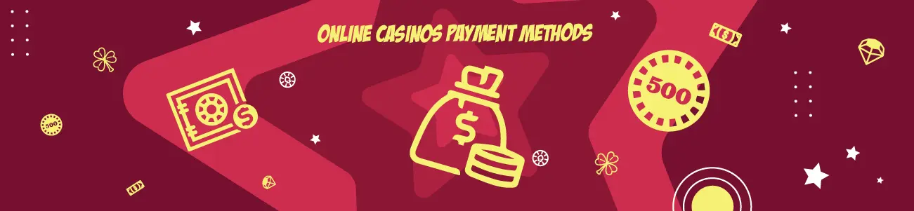 Real Money Online Casinos Payment Methods 